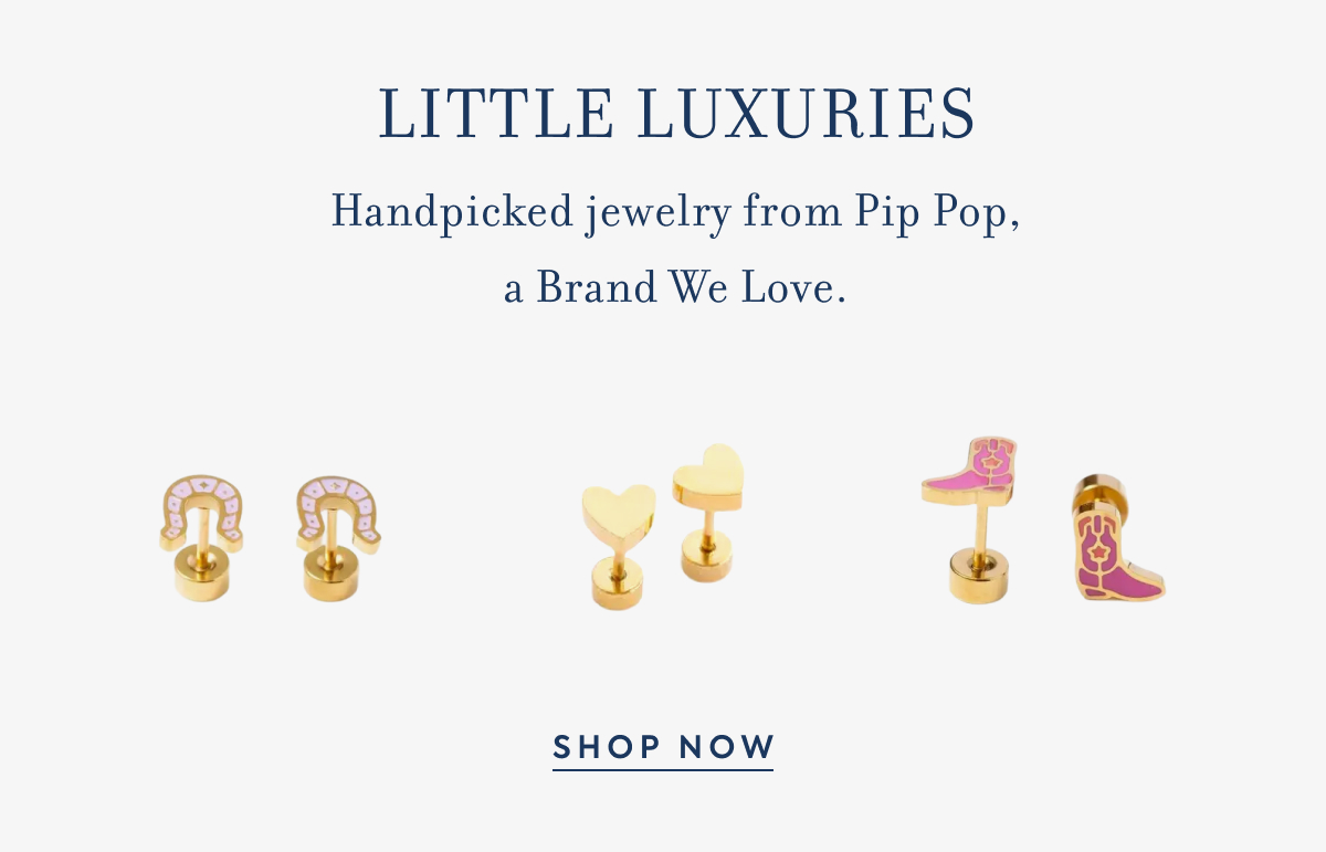 LITTLE LUXURIES - Handpicked jewelry from Pip Pop, a Brand We Love. - SHOP NOW