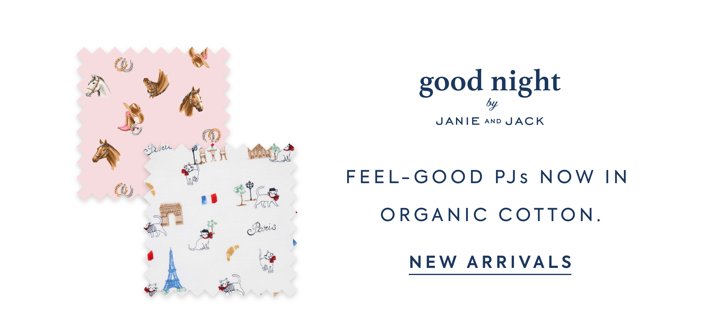 good night - by - JANIE AND JACK - FEEL–GOOD PJs NOW IN ORGANIC COTTON. - NEW ARRIVALS