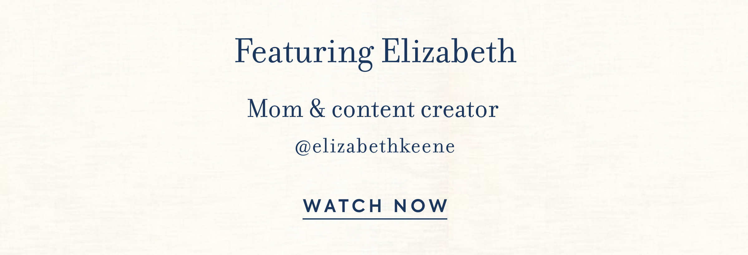 Featuring Elizabeth - Mom & content creator - @elizabethkeene - WATCH NOW