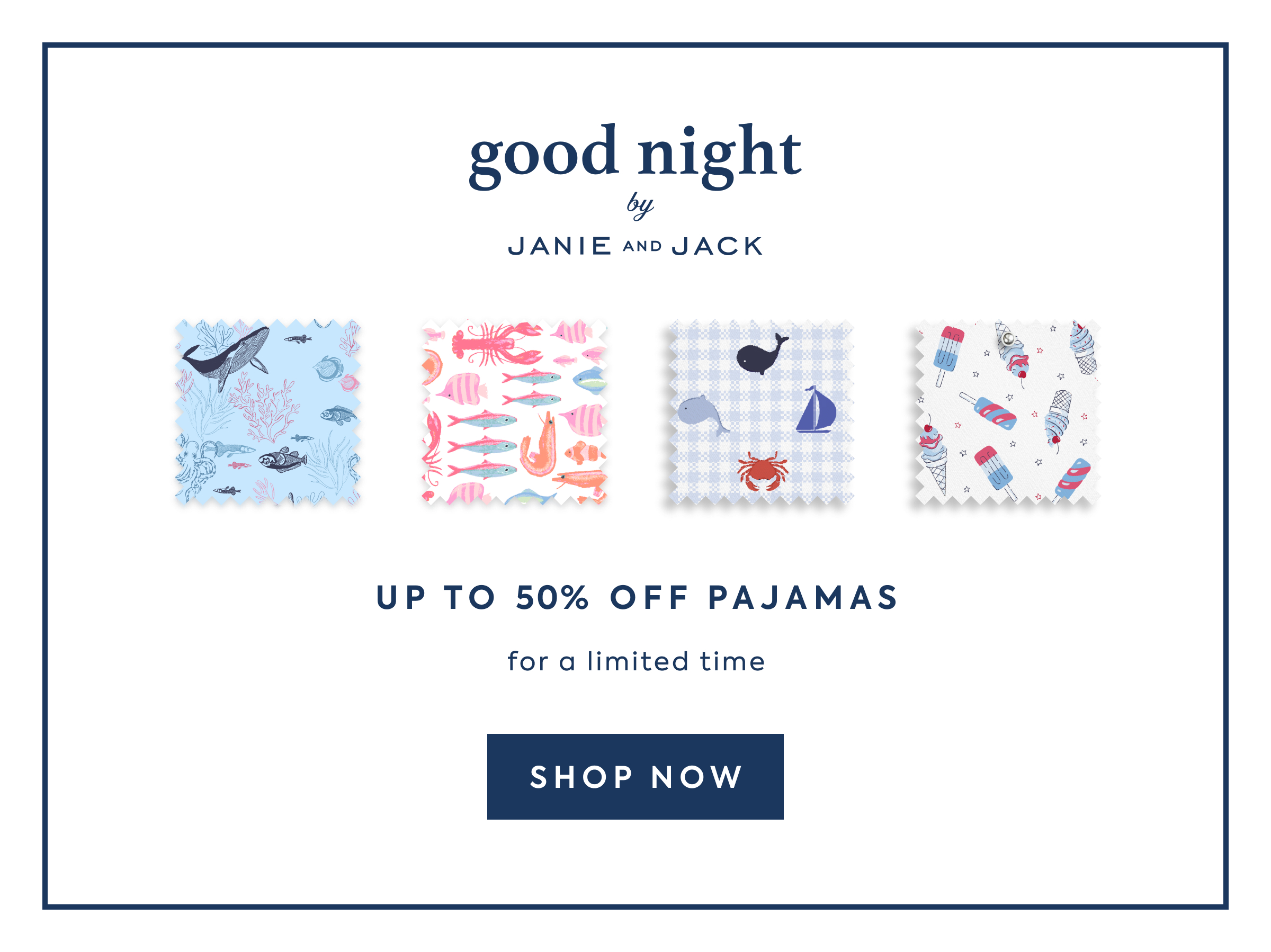 good night - by - JANIE AND JACK - UP TO 50% OFF PAJAMAS - for a limited time - SHOP NOW