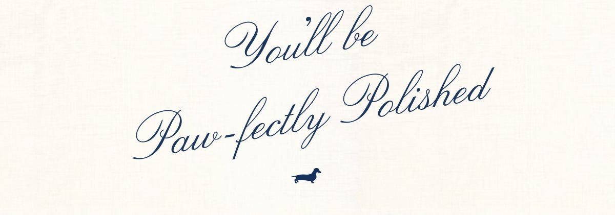 You'll be paw-fectly polished