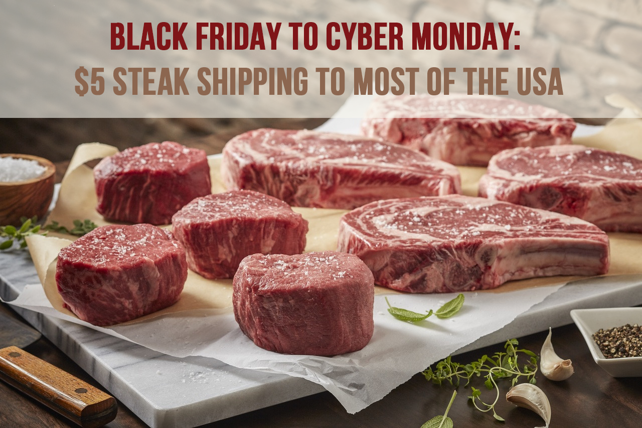 Black Friday to Cyber Monday: $5 Steak Shipping to Most of the USA
