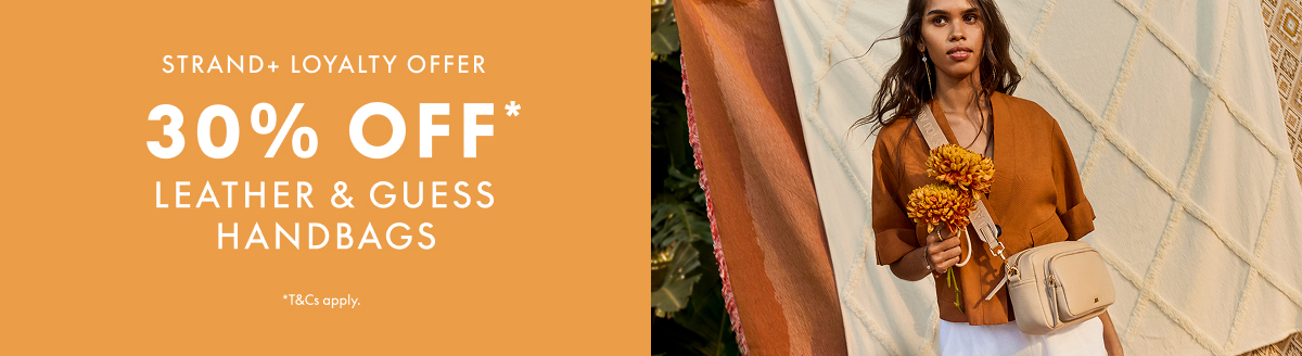 STRAND+ Loyalty Offer 30% off* Leather & Guess Handbags