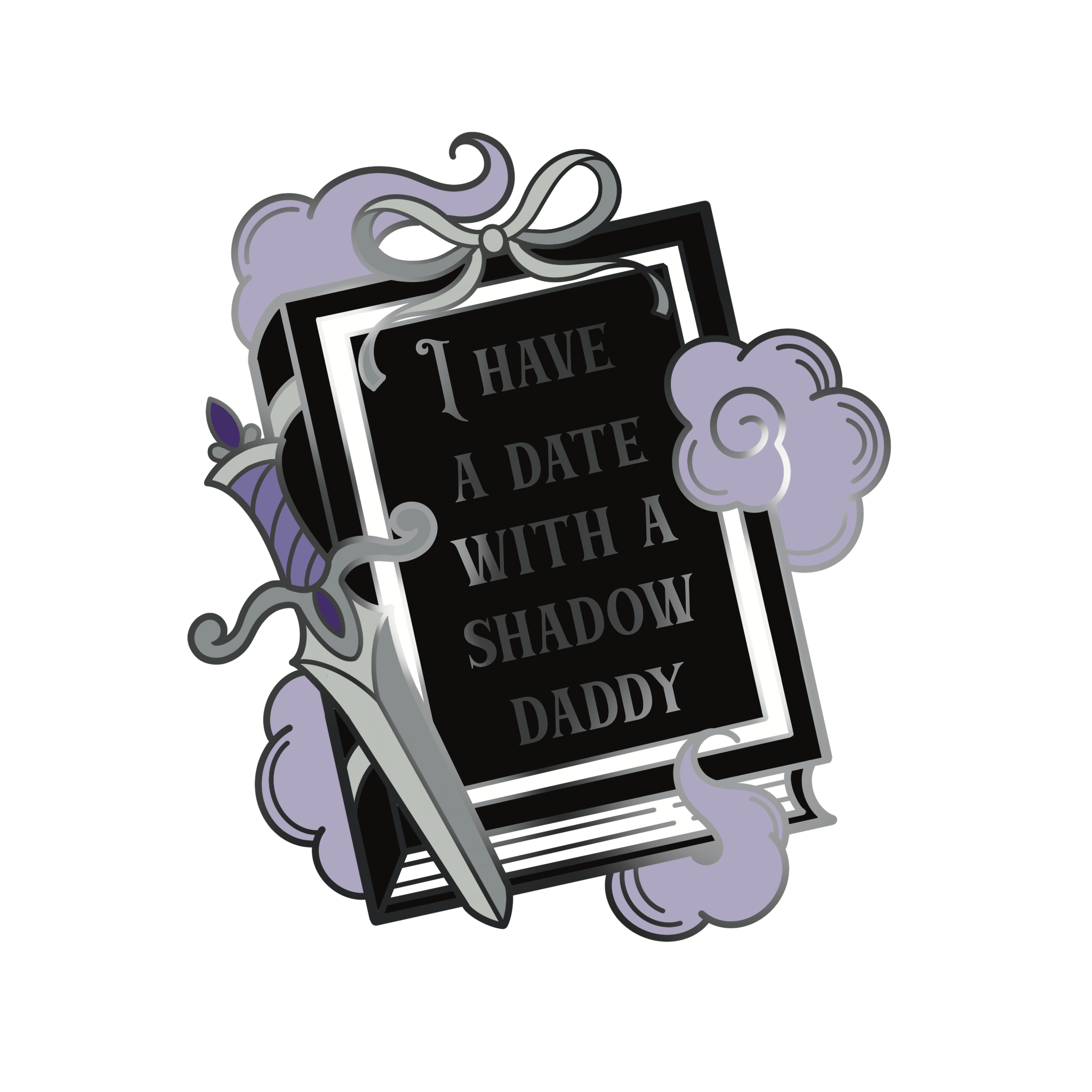 I Have A Date With A Shadow Daddy pin