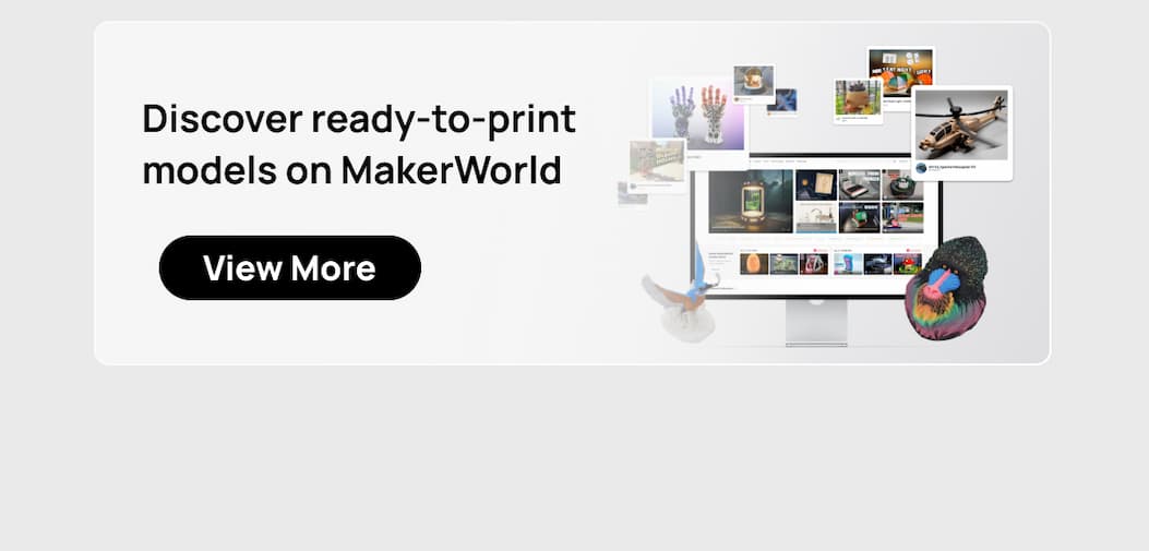 No design skills? No problem. Join MakerWorld to browse and print thousands of free, pre-configured 3D models with a single click from your Bambu Handy app.
