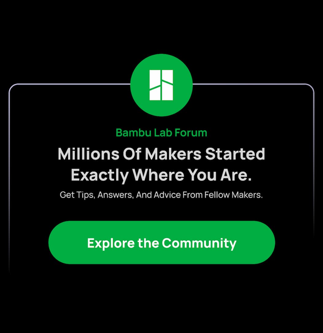 Bambu Lab Forum invitation (Dark mode): "Millions of Makers Started Exactly Where You Are. Get Tips, Answers, and Advice From Fellow Makers." Click "Explore the Community" to join the discussion and elevate your printing skills!