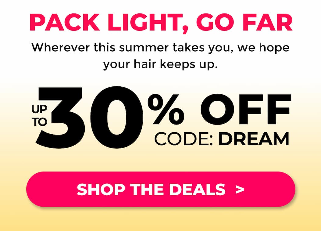 SUMMER ESCAPE FLASH SALE | UP TO 30% OFF WITH CODE DREAM
