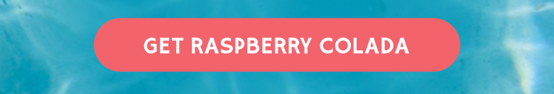 GET RASPBERRY COLADA