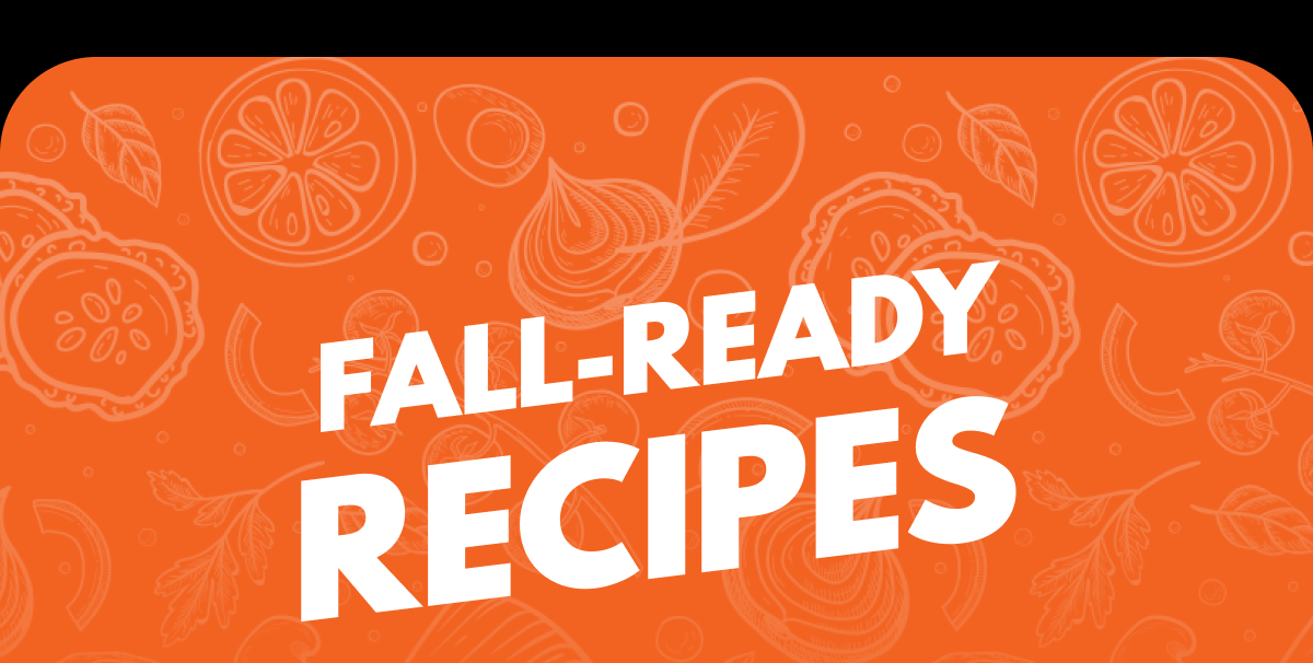 Fall-Ready Recipes