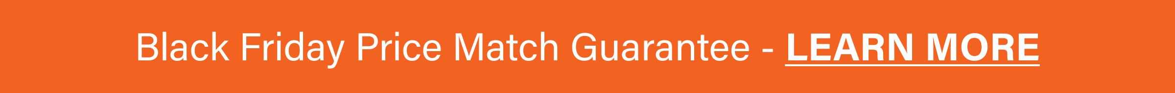 Black Friday Price Match Gaurantee - Learn More