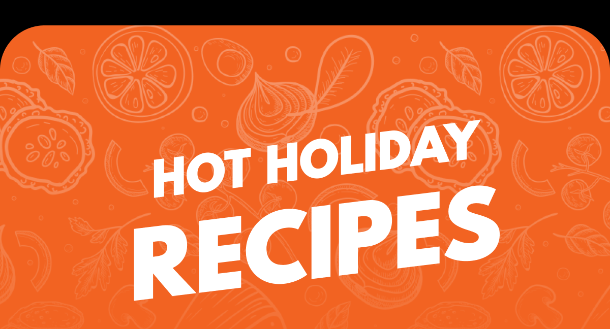 Hot Holiday Recipes