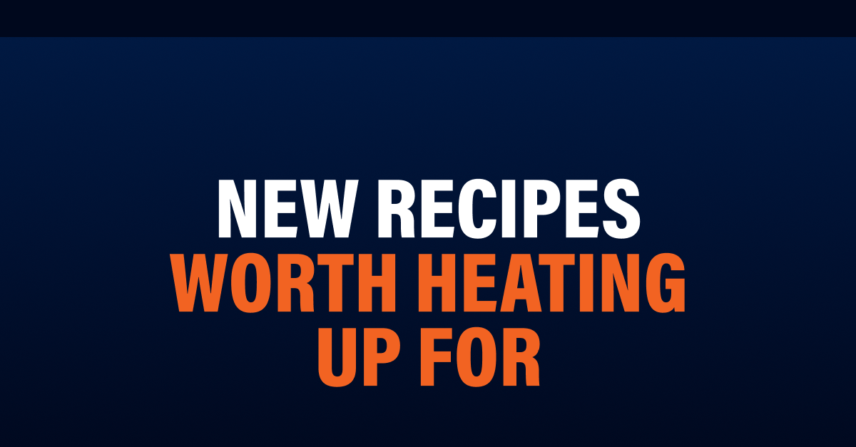 New Recipes Worth Heating Up For