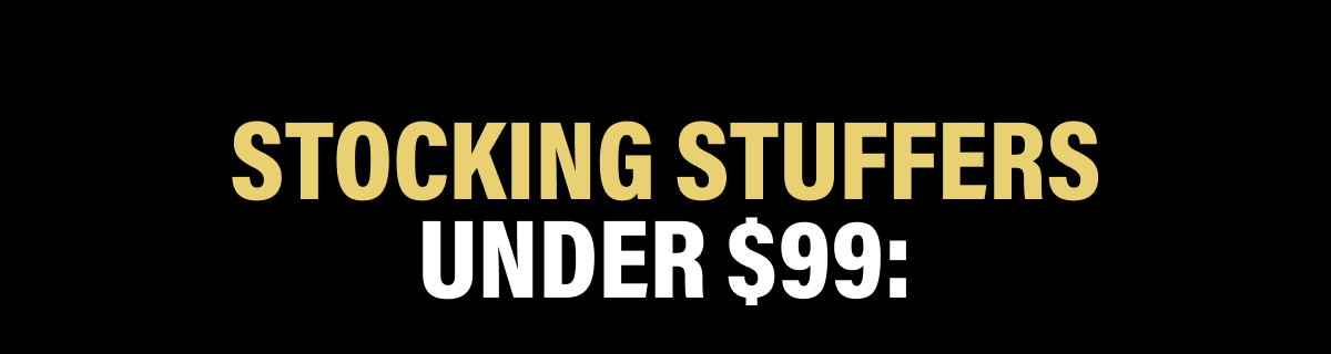 Stocking Stuffers Under $99: