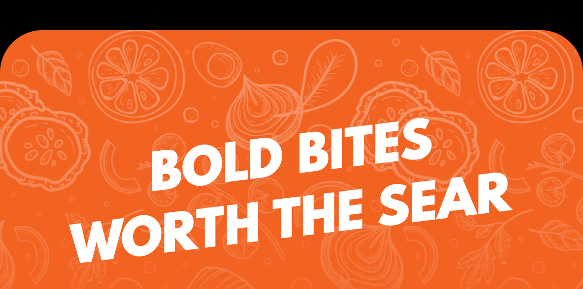 Bold Bites Worth The Sear