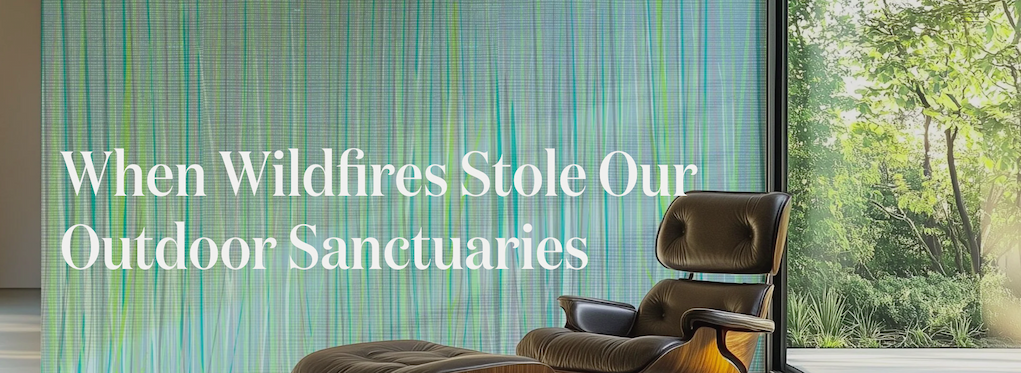 When Wildfires Stole Our Outdoor Sanctuaries