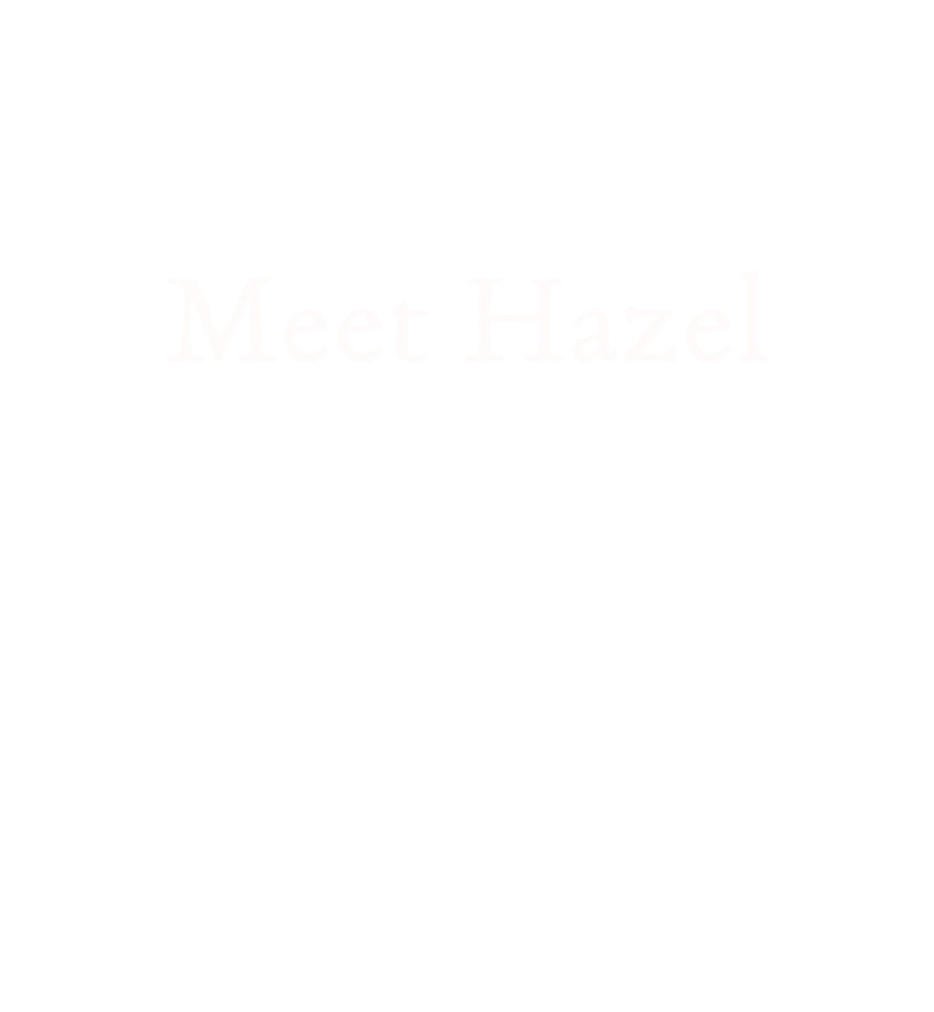 MEET HAZEL