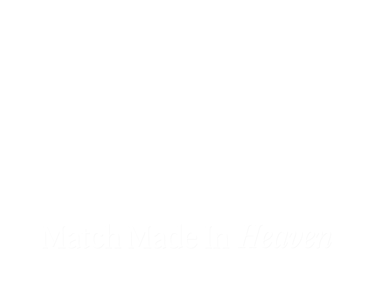 Match Made in Heaven