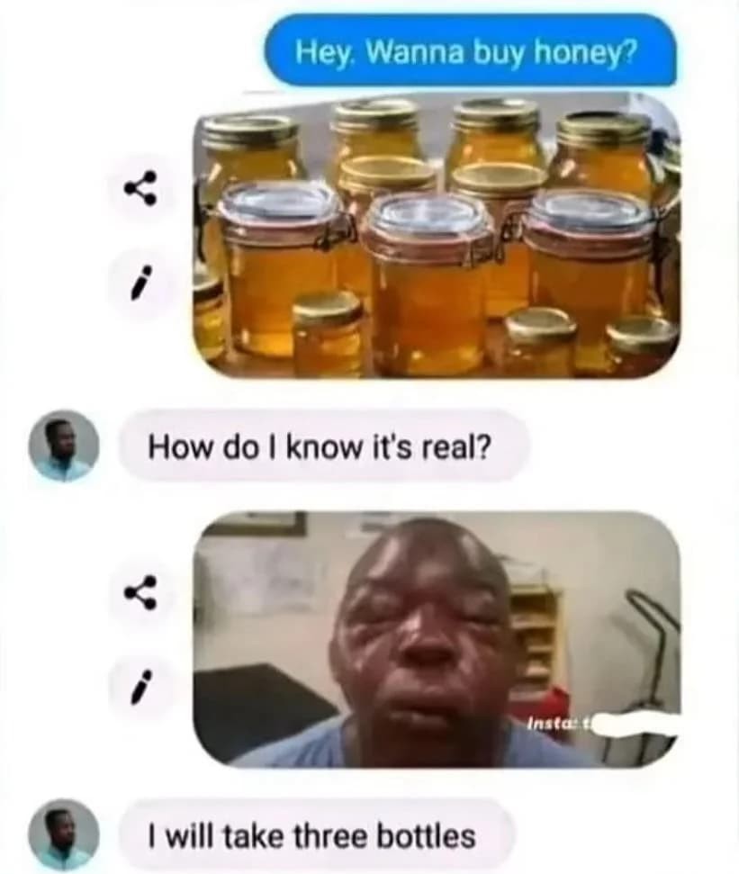 A jokey image showing a text thread of a person asking if honey is real, followed by an image of a man with a stung, swollen face