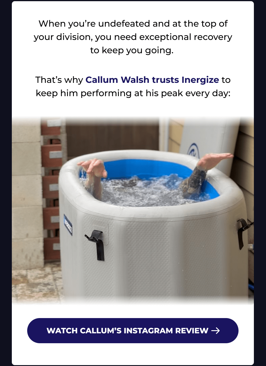 When you're undefeated and at the top of your division, you need exceptional recovery to keep you going.   That's why Callum Walsh trusts Inergize to keep him performing at his peak every day: Watch Callum's instagram review