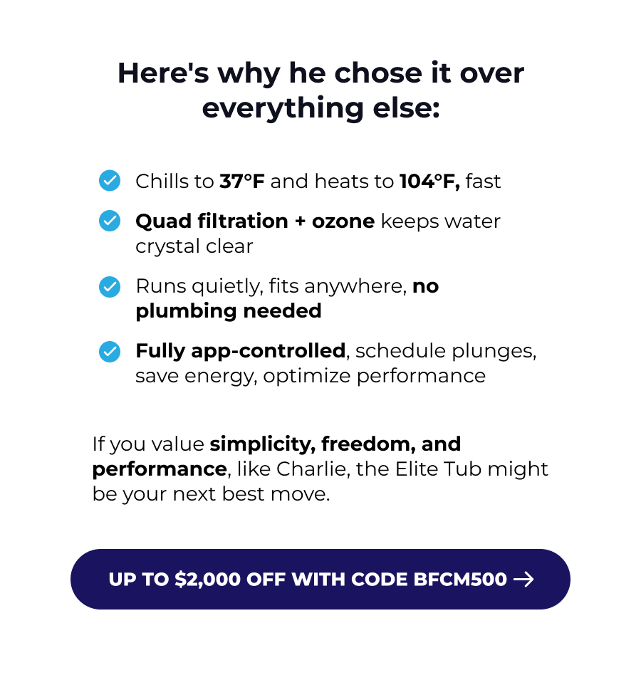 Here's why he chose it over everything else: Chills to 37°F and heats to 104°F, fast Quad filtration + ozone keeps water crystal clear Runs quietly, fits anywhere, no plumbing needed Fully app-controlled, schedule plunges, save energy, optimize performance If you value simplicity, freedom, and performance, like Charlie, the Elite Tub might be your next best move.