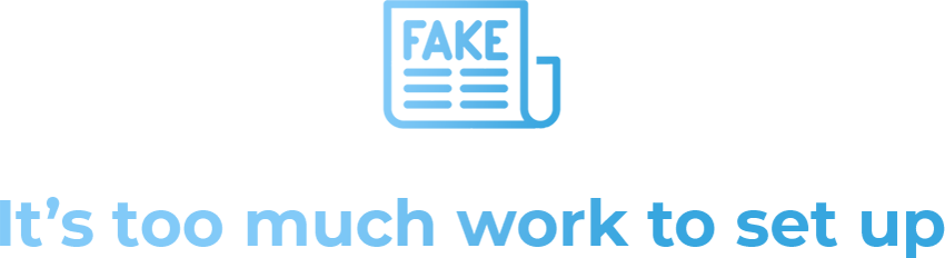 It's too much work to set up