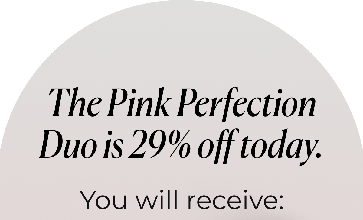 The Pink Perfection Duo . You will receive: Pink Under Eye Brightener Pink Blurring Setting Powder Precision Brush