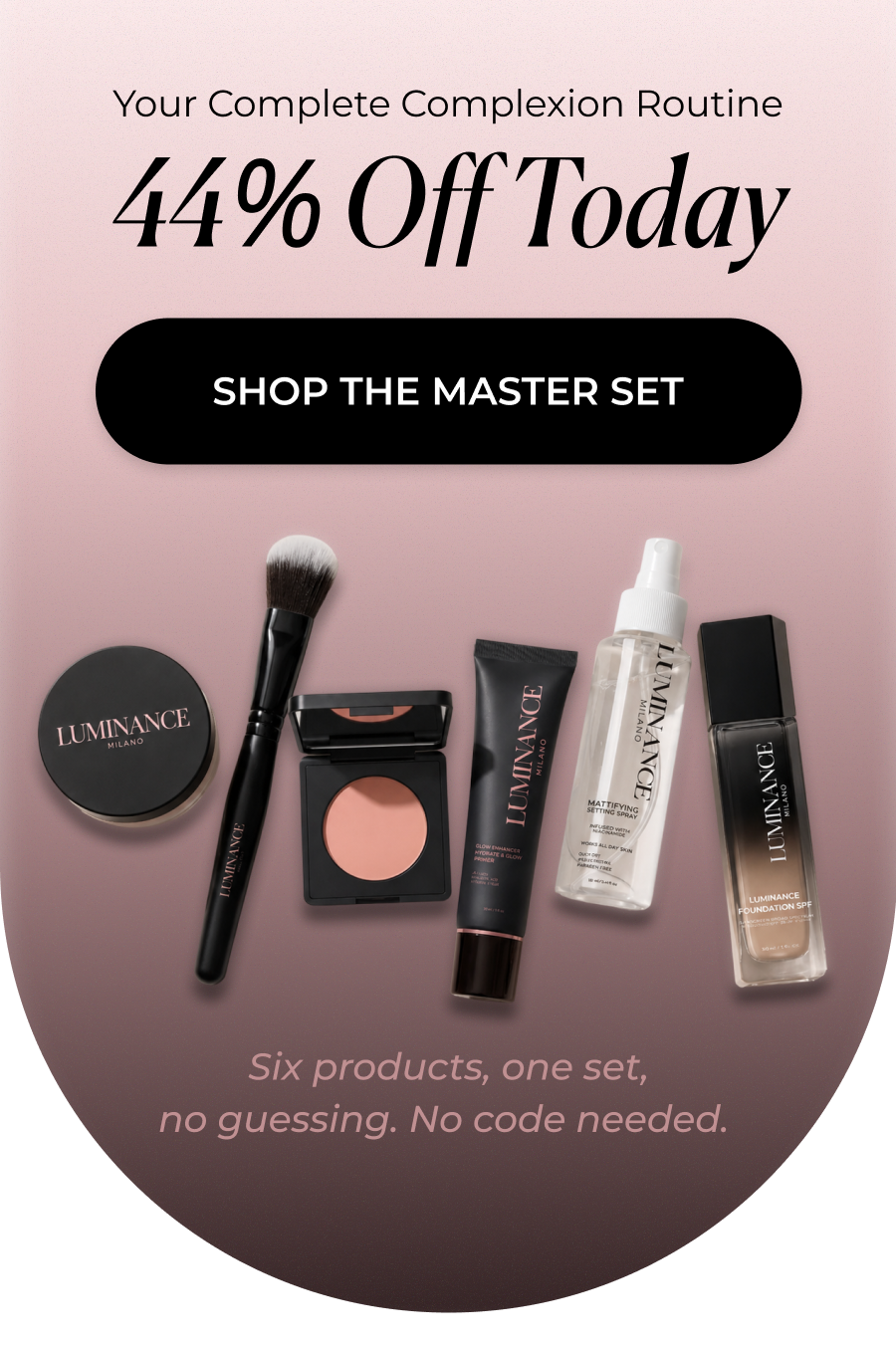 Your Complete Complexion Routine 44% Off Today  Six products, one set, no guessing. No code needed.   >> SHOP THE MASTER SET <<