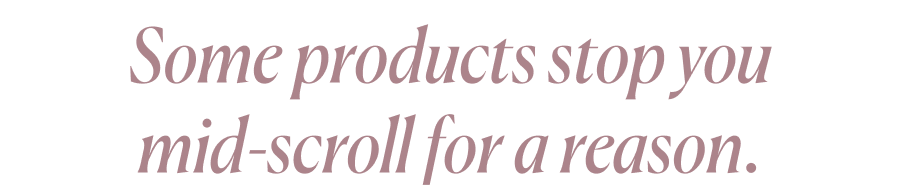 Some products stop you mid-scroll for a reason.