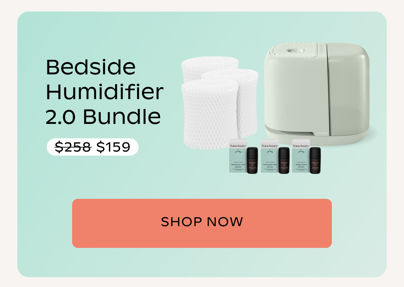 Bedside Humidifier 2.0 Bundle $159. SHOP NOW