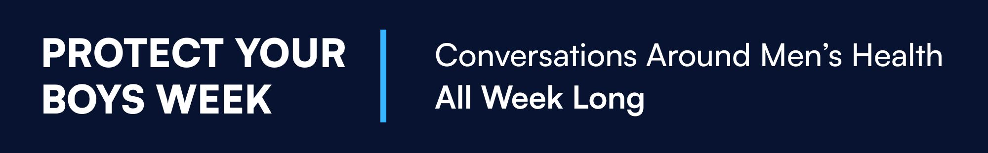 Protect Your Boys Week Conversations Around Men’s Health All Week Long