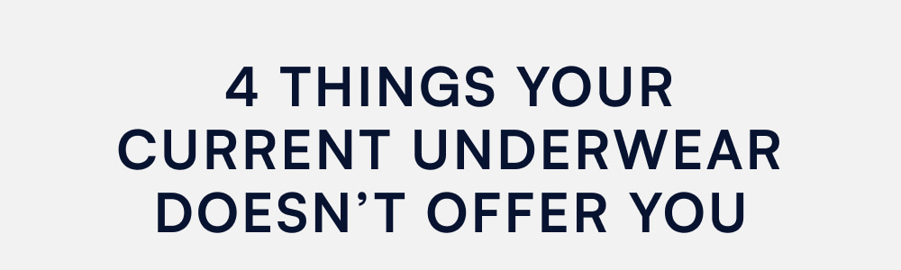4 things your current underwear doesn’t offer you