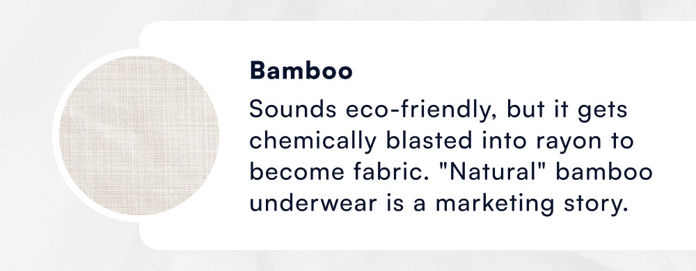Bamboo Sounds eco-friendly, but it gets chemically blasted into rayon to become fabric. "Natural"...