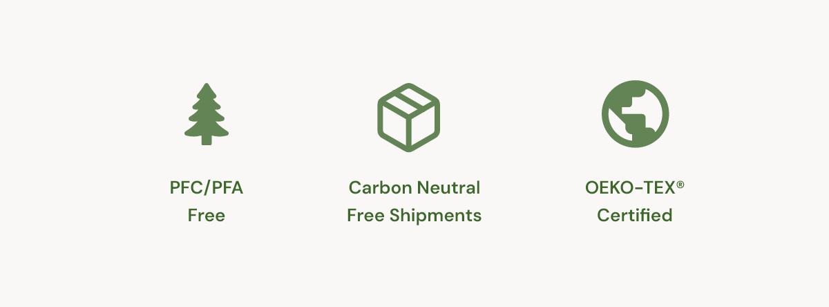 PFC/PFA Free | Carbon Neutral Free Shipments | OEKO-TEX Certified
