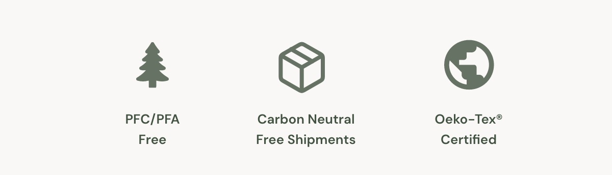 PFC/PFA Free | Carbon Neutral Free Shipments | Oeko-Tex Certified