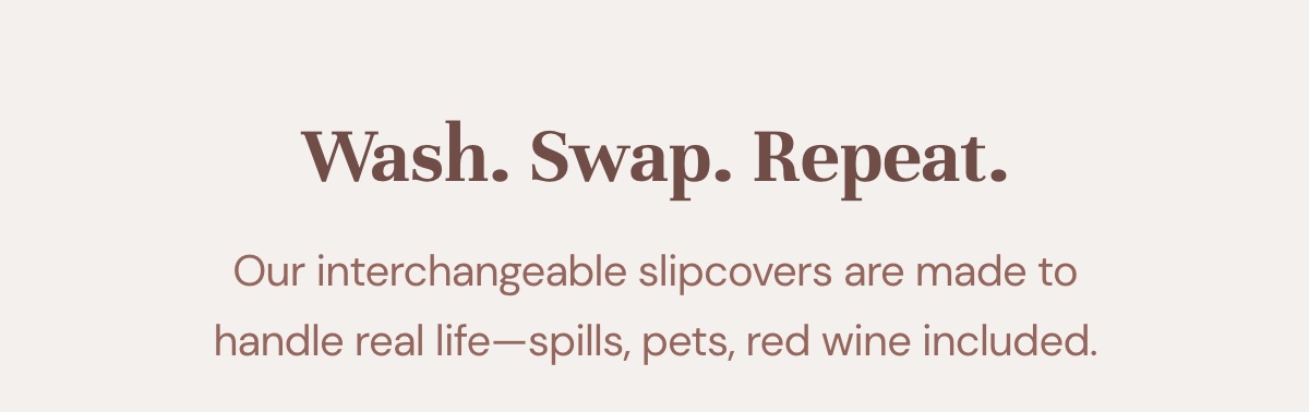 Wash. Swap. Repeat.