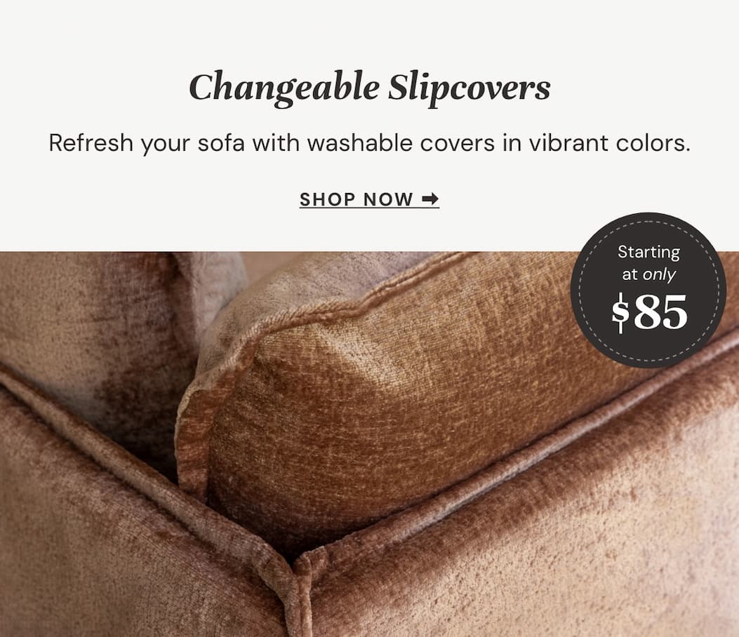 Changeable Slipcovers: Refresh your sofa with washable covers in vibrant colors.