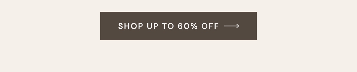 Shop up to 60% off