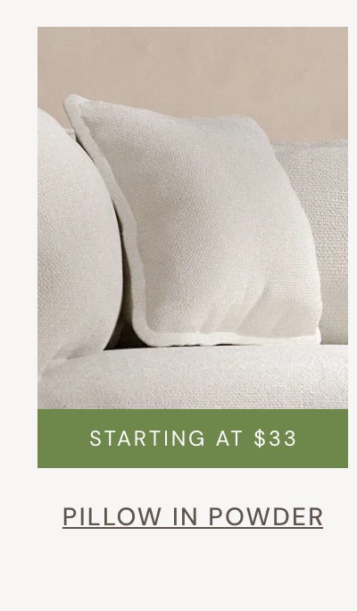 Pillow in Powder: starting at $33