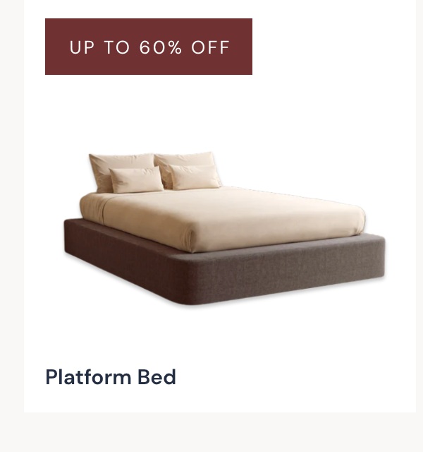 UP TO 60% off Platform Beds