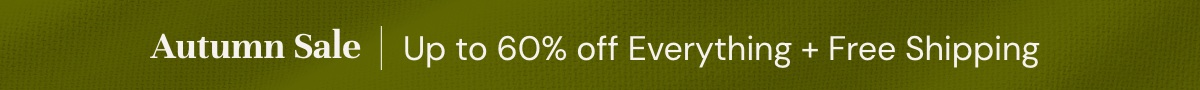 Autumn Sale I Up to 60% off everything + Free Shipping