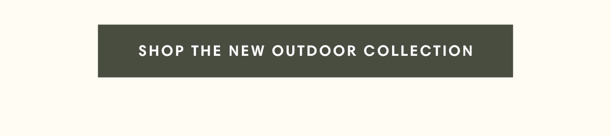 Shop the New Outdoor Collection