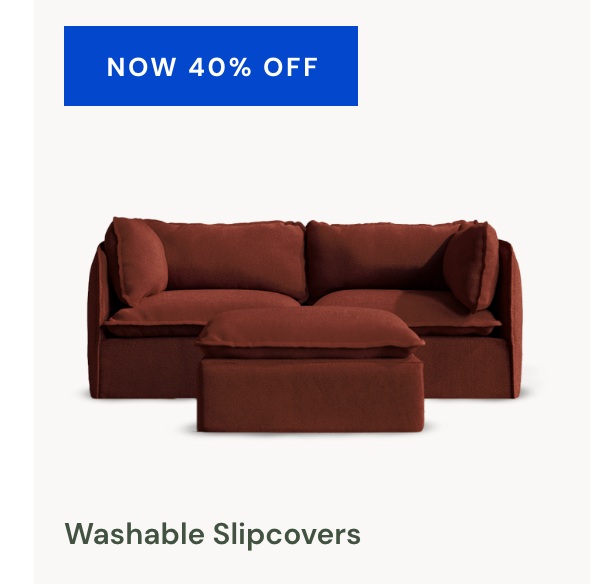 Washable Slipcovers UP TO 60% off 