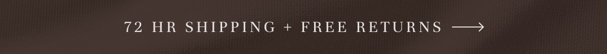 72 hr Shipping + Free Returns