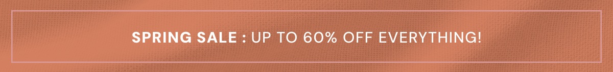 Spring Sale: up to 60% off sitewide!