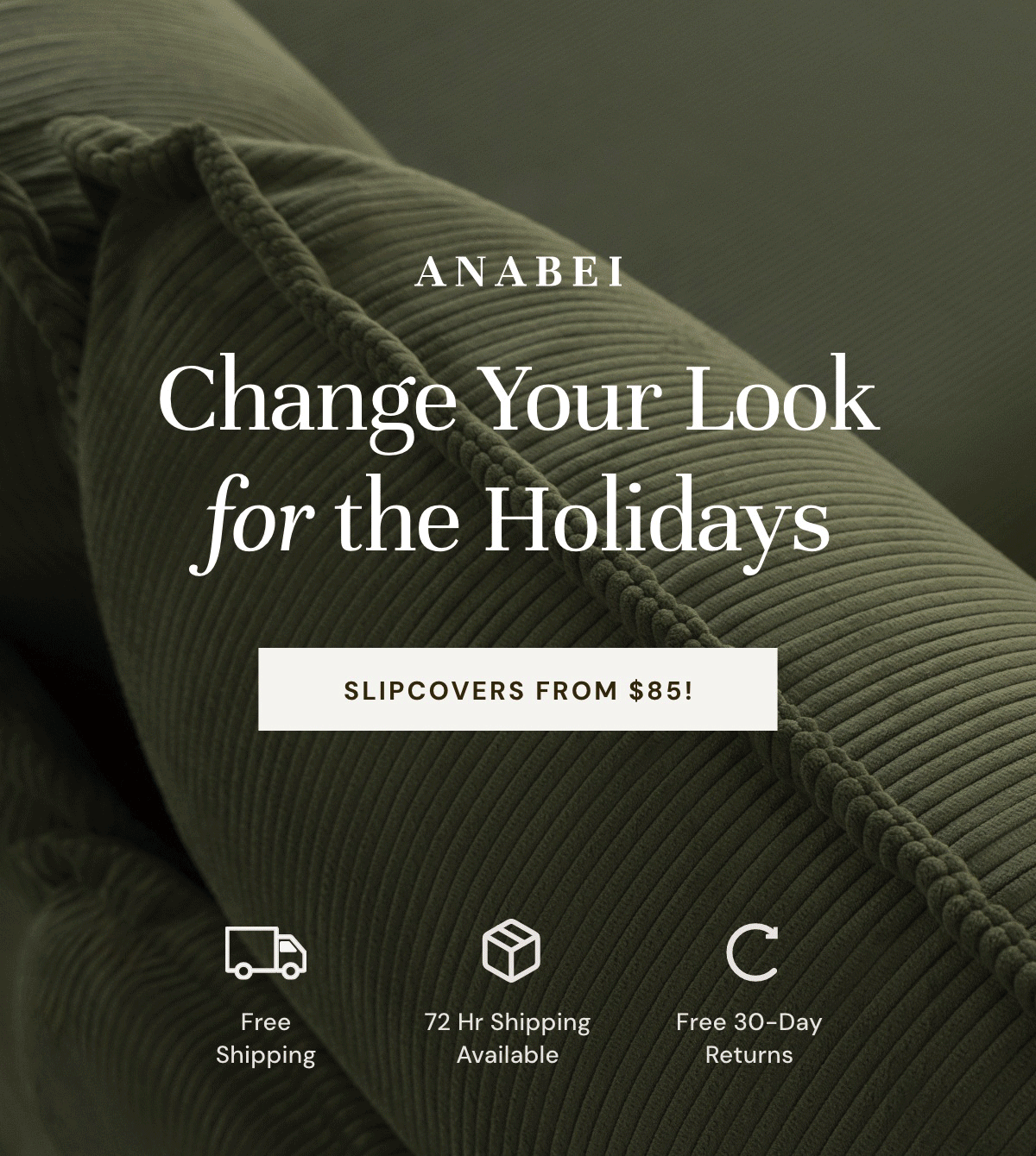 Change your look for the holidays! Slipcovers from $85!