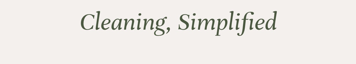 Cleaning, Simplified 