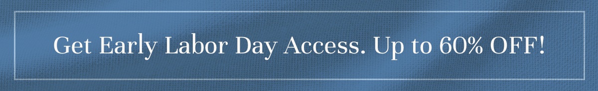 Get Early Labor Day Access. Up to 60% OFF!