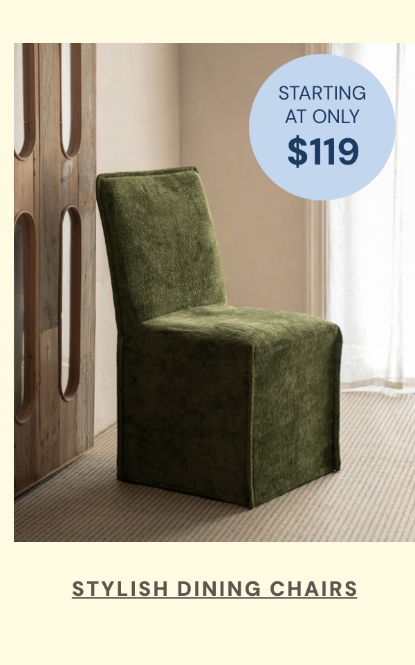 Stylish Dining Chairs - Starting at only $119