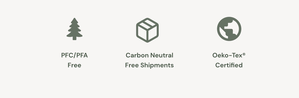 PFC/PFA Free | Carbon Neutral Free Shipments | OEKO-TEX® Certified