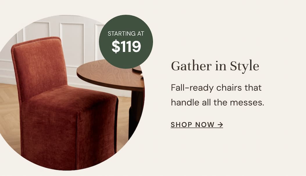 Fall-ready chairs that handle all the messes.